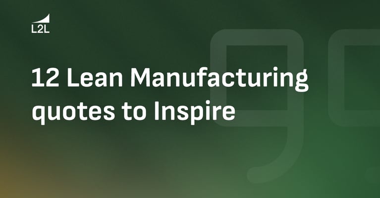 Lean Manufacturing Quotes: Here's 12 More to Inspire You