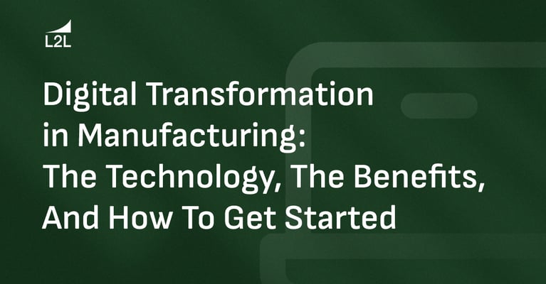 Digital Transformation in Manufacturing: The Technology, the Benefits, and How to Get Started