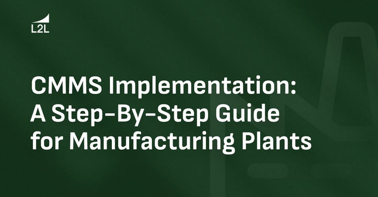 CMMS Implementation: A Step-by-Step Guide for Manufacturing Plants