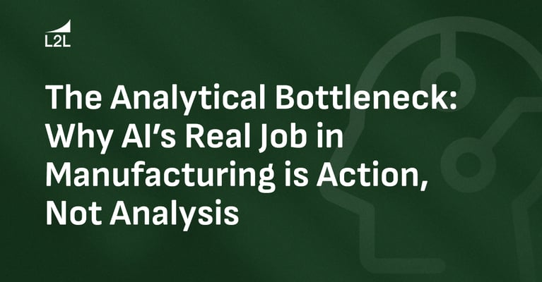 The Analytical Bottleneck: Why AI’s Real Job in Manufacturing is Action, Not Analysis