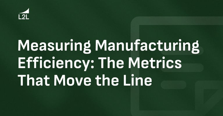 Measuring Manufacturing Efficiency: The Metrics That Move the Line