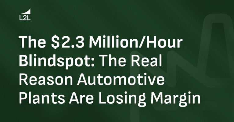 The $2.3 Million/Hour Blindspot: The Real Reason Automotive Plants Are Losing Margin