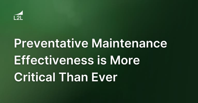 Preventative Maintenance Effectiveness is More Critical Than Ever