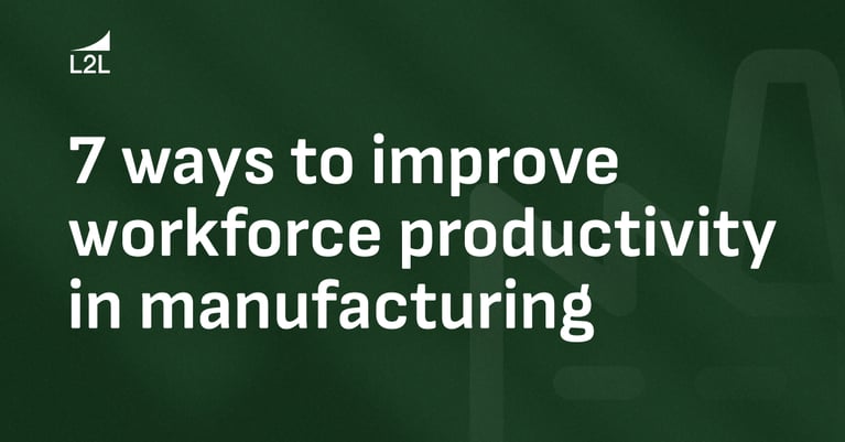 7 ways to improve workforce productivity in manufacturing