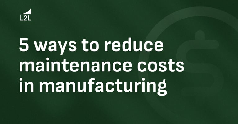 Five ways to Reduce Maintenance Costs in Manufacturing