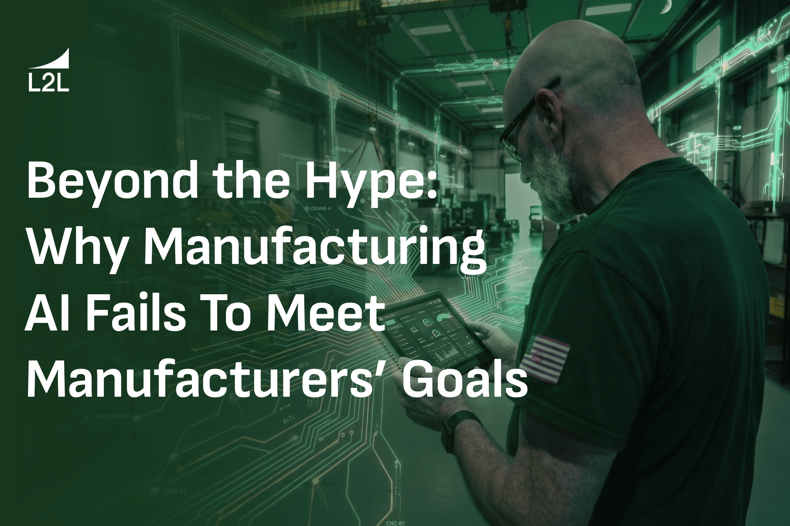 Beyond the Hype: Why Manufacturing AI Fails To Meet Manufacturers’ Goals