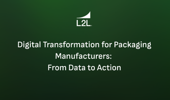 Digital Transformation for Packaging Manufacturers: From Data to Action