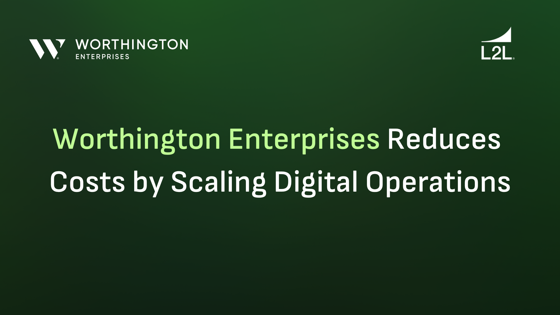 ViB Community Webinar: Worthington Enterprises Reduces Costs by Scaling Digital Operations