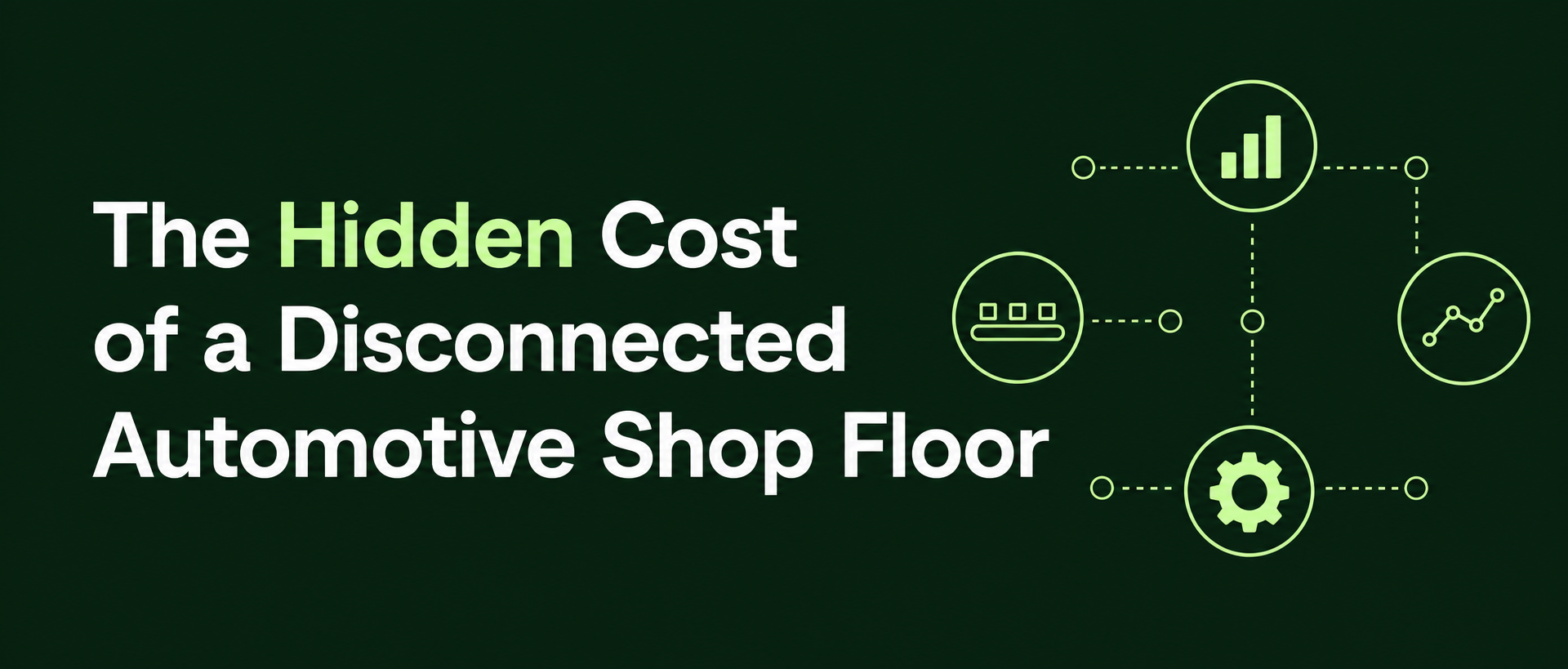 The Hidden Cost of a Disconnected Automotive Shop Floor
