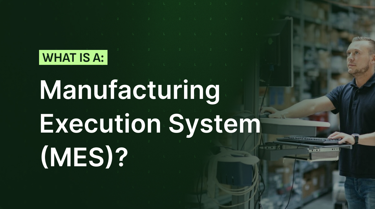 What Is a Manufacturing Execution System (MES)?