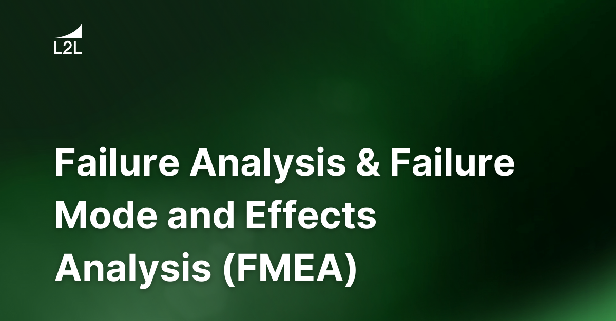 Failure Analysis & Failure Mode and Effects Analysis (FMEA)